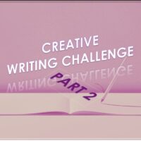 Creative Writing Challenge part 2